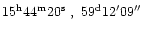 $15^{\rm h}44^{\rm m}20^{\rm s} ~ , ~ 59^{\rm d}12\arcmin 09\arcsec$
