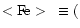 $<\mbox{Fe}>~ \equiv($