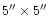 $5\arcsec \times 5\arcsec$