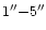 $1\arcsec {-}5\arcsec$
