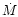 $\dot{M}$