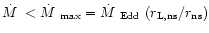 $\mbox {$\dot{M}$ }<
\mbox {$\dot{M}$ }_{{\rm max}} = \mbox {$\dot{M}$ }_{{\rm Edd}}~(r_{{\rm L,ns}}/r_{{\rm ns}})$