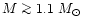 $M \ga 1.1~\mbox {$M_{\odot}$ }$