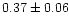 $0.37\pm0.06$