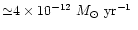 ${\simeq}4\times10^{-12}~\mbox {$M_{\odot}~{\rm yr^{-1}}$ }$