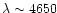 $\lambda \sim4650$