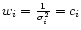 $w_i=\frac{1}{\sigma_i^2}=c_i$