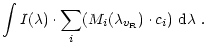 $\displaystyle \int I(\lambda) \cdot \sum_i (M_i(\lambda_{v_{\rm R}}) \cdot c_i) ~{\rm d}\lambda~.$