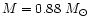 $M=0.88~M_{\odot}$