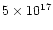 $5\times
10^{17}$