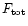 $F_{\rm tot}$