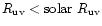 $R_{\rm uv} < {\rm solar} ~ R_{\rm uv}$