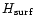 $H_{{\rm surf}}$