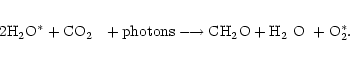\begin{eqnarray*}2{\rm H}_{2}{\rm O}^{*} + \mbox{${\rm CO}_{2}$ }\ + {\rm photon...
...}{\rm H}_{2}{\rm O} + \mbox{${\rm H}_{2}$ O}\ + {\rm O}_{2}^{*}.
\end{eqnarray*}