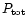 $P_{{\rm tot}}$