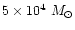 $5
\times 10^4 ~ {M}_{\odot}$