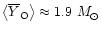 $\left< \overline{Y}_{{\rm O}}
\right> \approx 1.9 ~ {M}_{\odot}$
