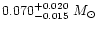 $0.070^{+0.020}_{-0.015} ~ {M}_{\odot}$