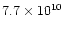 $7.7 \times 10^{10}$