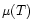 $\mu (T)$