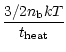 $\displaystyle %
\frac{3/2 n_{\rm b} k T}{t_{\rm heat}}$