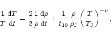 \begin{displaymath}%
\frac{1}{T} \frac{{\rm d} T}{{\rm d} t} = \frac{2}{3} \frac...
...rho}{\rho_{\rm J}} \left( \frac{T}{T_{\rm J}} \right)^{-\nu} ,
\end{displaymath}