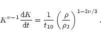 \begin{displaymath}%
K^{\nu-1} \frac{{\rm d} K}{{\rm d} t} = \frac{1}{t_{10}} \left( \frac{\rho}{\rho_{\rm J}} \right)^{1-2\nu/3} .
\end{displaymath}