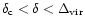 $\delta_{\rm c}< \delta < \Delta_{\rm vir}$
