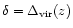 $\delta=\Delta_{\rm vir}(z)$