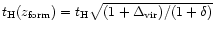 $t_{\rm H}(z_{\rm form}) = t_{\rm H} \sqrt{(1+\Delta_{\rm vir})/(1+\delta)}$
