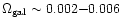 $\Omega_{\rm gal} \sim 0.002 {-} 0.006$