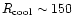 $R_{\rm cool} \sim 150$