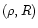 $(\rho,R)$