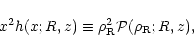 \begin{displaymath}%
x^2 h(x;R,z) \equiv \rho_{\rm R}^2 {\cal P}(\rho_{\rm R};R,z) ,
\end{displaymath}