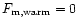 $F_{\rm m,warm}=0$
