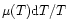 $\mu(T) {\rm d} T/T$