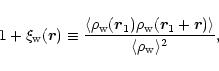 \begin{displaymath}%
1+\xi_{\rm w}({\vec r}) \equiv \frac{\langle\rho_{\rm w}({\...
...({\vec r}_1+{\vec r}) \rangle}{\langle\rho_{\rm w}\rangle^2} ,
\end{displaymath}