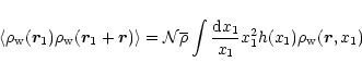 \begin{displaymath}%
\langle\rho_{\rm w}({\vec r}_1) \rho_{\rm w}({\vec r}_1+{\v...
...frac{{\rm d} x_1}{x_1} x_1^2 h(x_1) \rho_{\rm w}({\vec r},x_1)
\end{displaymath}