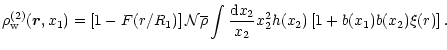 $\displaystyle %
\rho_{\rm w}^{(2)}({\vec r},x_1) = \left[ 1 - F(r/R_1) \right] ...
... \frac{{\rm d} x_2}{x_2} x_2^2 h(x_2) \left[ 1 + b(x_1) b(x_2) \xi(r) \right] .$