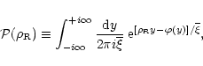 \begin{displaymath}%
{\cal P}(\rho_{\rm R}) \equiv \int_{-i\infty}^{+i\infty}\fr...
...i}} \; {\rm e}^{[\rho_{\rm R}y - \varphi(y)]/\overline{\xi}} ,
\end{displaymath}