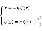 \begin{displaymath}%
\left\{ \begin{array}{l}
{\displaystyle \tau = - y \; \zet...
...) = y \; \zeta(\tau) + \frac{\tau^2}{2} }
\end{array} \right.
\end{displaymath}