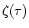 $\zeta(\tau)$