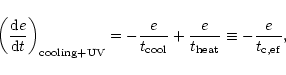 \begin{displaymath}%
\left( \frac{{\rm d} e}{{\rm d} t} \right)_{\rm cooling + U...
...l}} + \frac{e}{t_{\rm heat}} \equiv - \frac{e}{t_{\rm c,ef}} ,
\end{displaymath}