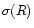 $\sigma(R)$