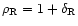 $\rho_{\rm R}= 1+\delta_{\rm R}$