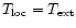 $T_{\rm loc}= T_{\rm ext}$