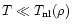 $T \ll T_{\rm nl}(\rho)$