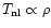 $T_{\rm nl}\propto \rho$