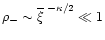 $\rho_-\sim \overline{\xi}^{\;-\kappa/2} \ll 1$