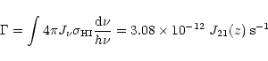 \begin{displaymath}%
\Gamma = \int 4\pi J_{\nu} \sigma_{\rm HI} \frac{{\rm d}\nu}{h\nu} = 3.08 \times 10^{-12} \; J_{21}(z) \; \mbox{s}^{-1}
\end{displaymath}